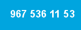 967 536 11 53 967 536 11 53